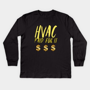 Hvac Paid for It Dollar Sign Kids Long Sleeve T-Shirt